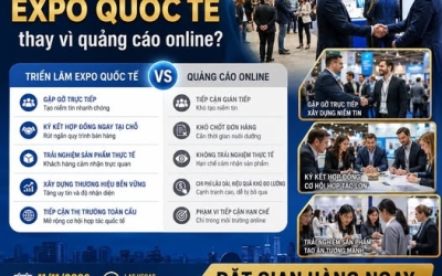  VÌ SAO NHIỀU DOANH NGHIỆP CHỌN TRIỂN LÃM EXPO QUỐC TẾ THAY VÌ CHỈ QUẢNG CÁO ONLINE?